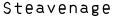 Steavenage
